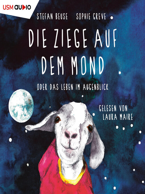 Title details for Die Ziege auf dem Mond oder das Leben im Augenblick (ungekürzt) by Stefan Beuse - Available